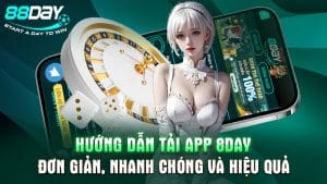 Hướng Dẫn Tải App 8DAY – Đơn Giản, Nhanh Chóng Và Hiệu Quả